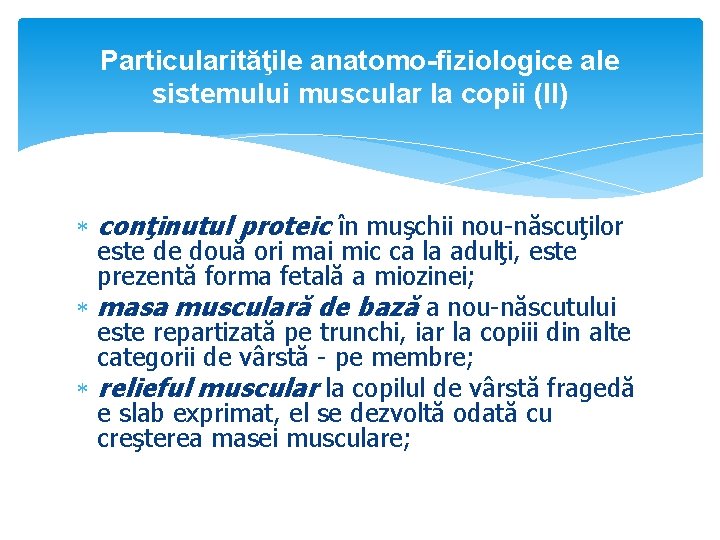 Particularităţile anatomo-fiziologice ale sistemului muscular la copii (II) conţinutul proteic în muşchii nou-născuţilor este