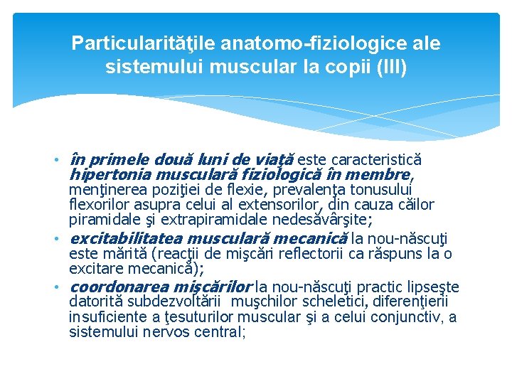Particularităţile anatomo-fiziologice ale sistemului muscular la copii (III) • în primele două luni de