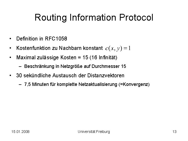 Routing Information Protocol • Definition in RFC 1058 • Kostenfunktion zu Nachbarn konstant •