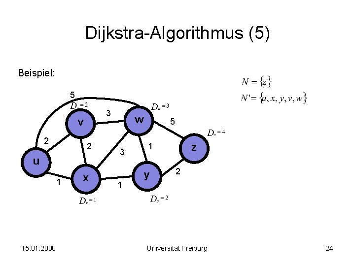 Dijkstra-Algorithmus (5) Beispiel: 5 3 v 2 2 u 1 15. 01. 2008 x