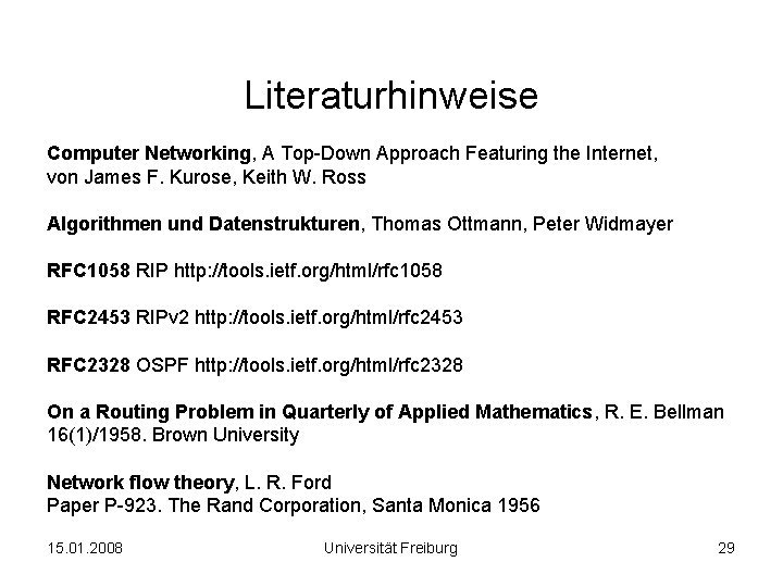 Literaturhinweise Computer Networking, A Top-Down Approach Featuring the Internet, von James F. Kurose, Keith