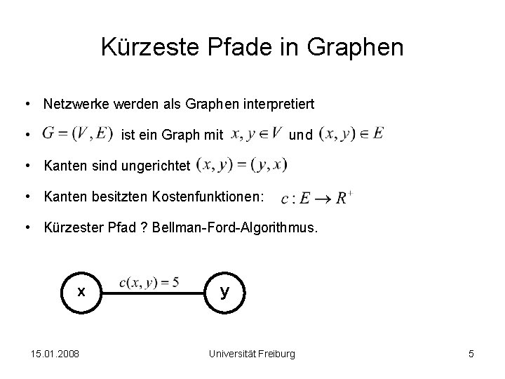 Kürzeste Pfade in Graphen • Netzwerke werden als Graphen interpretiert • ist ein Graph