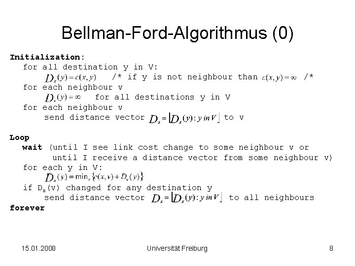 Bellman-Ford-Algorithmus (0) Initialization: for all destination y in V: /* if y is not