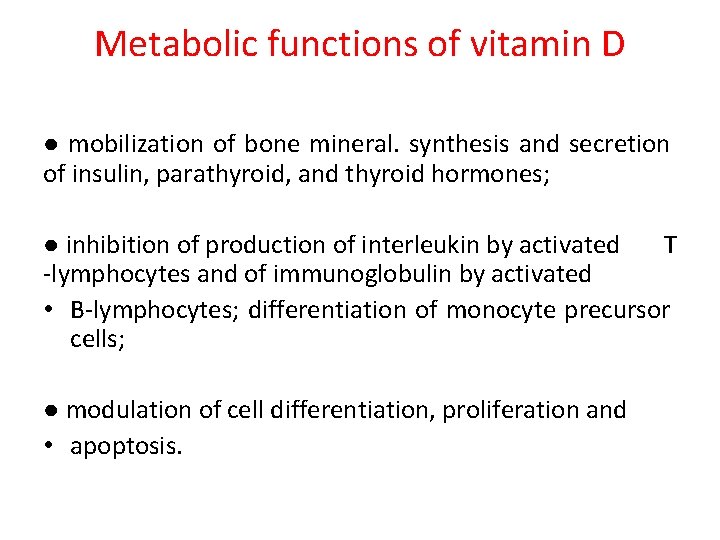 Metabolic functions of vitamin D ● mobilization of bone mineral. synthesis and secretion of