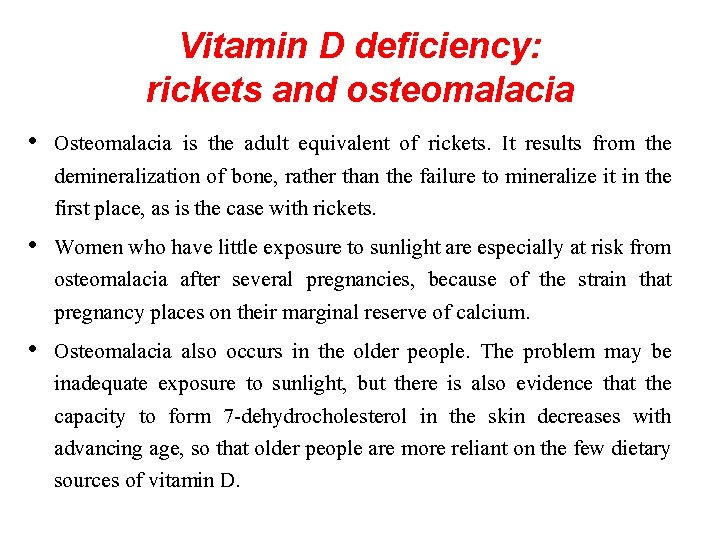 Vitamin D deficiency: rickets and osteomalacia • Osteomalacia is the adult equivalent of rickets. Vitamin D deficiency: rickets and osteomalacia • Osteomalacia is the adult equivalent of rickets.