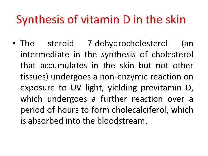 Synthesis of vitamin D in the skin • The steroid 7 -dehydrocholesterol (an intermediate