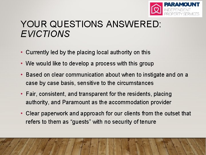 YOUR QUESTIONS ANSWERED: EVICTIONS • Currently led by the placing local authority on this