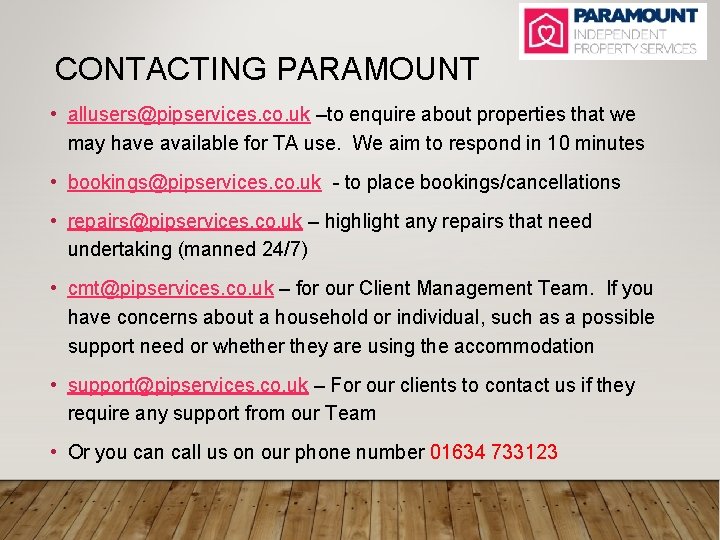 CONTACTING PARAMOUNT • allusers@pipservices. co. uk –to enquire about properties that we may have