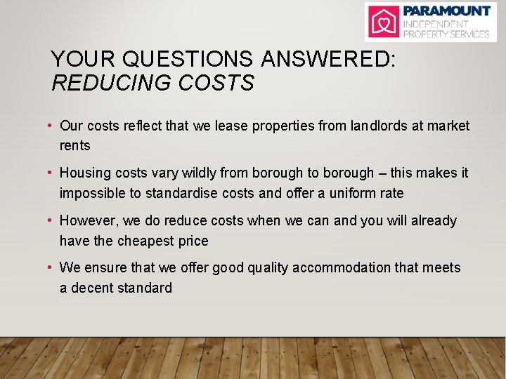 YOUR QUESTIONS ANSWERED: REDUCING COSTS • Our costs reflect that we lease properties from