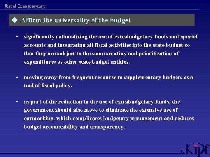 Fiscal Transparency u Affirm the universality of the budget • significantly rationalizing the use