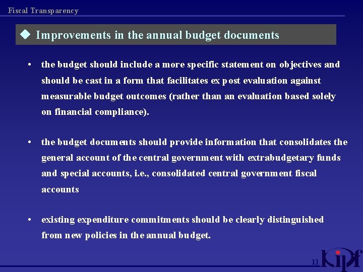 Fiscal Transparency u Improvements in the annual budget documents • the budget should include