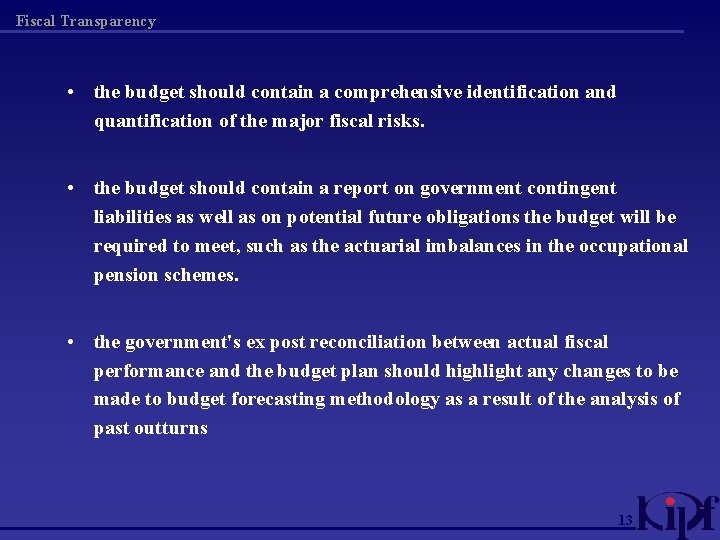 Fiscal Transparency • the budget should contain a comprehensive identification and quantification of the