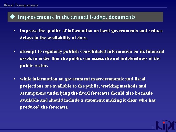 Fiscal Transparency u Improvements in the annual budget documents • improve the quality of