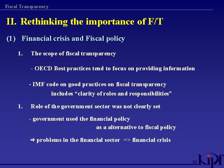Fiscal Transparency II. Rethinking the importance of F/T (1) Financial crisis and Fiscal policy