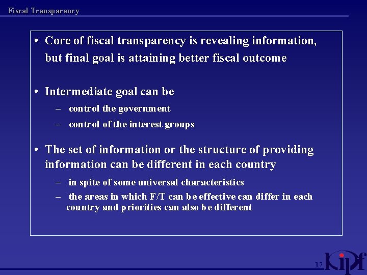 Fiscal Transparency • Core of fiscal transparency is revealing information, but final goal is