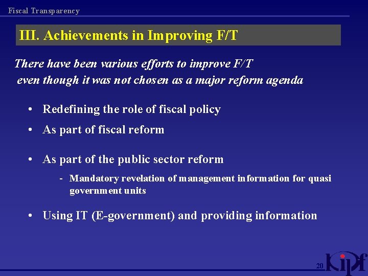 Fiscal Transparency III. Achievements in Improving F/T There have been various efforts to improve