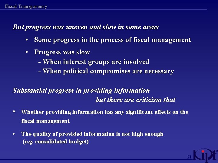 Fiscal Transparency But progress was uneven and slow in some areas • Some progress