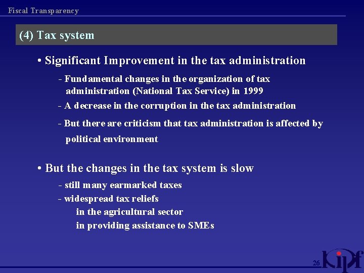 Fiscal Transparency (4) Tax system • Significant Improvement in the tax administration - Fundamental