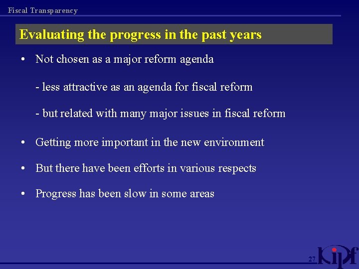 Fiscal Transparency Evaluating the progress in the past years • Not chosen as a