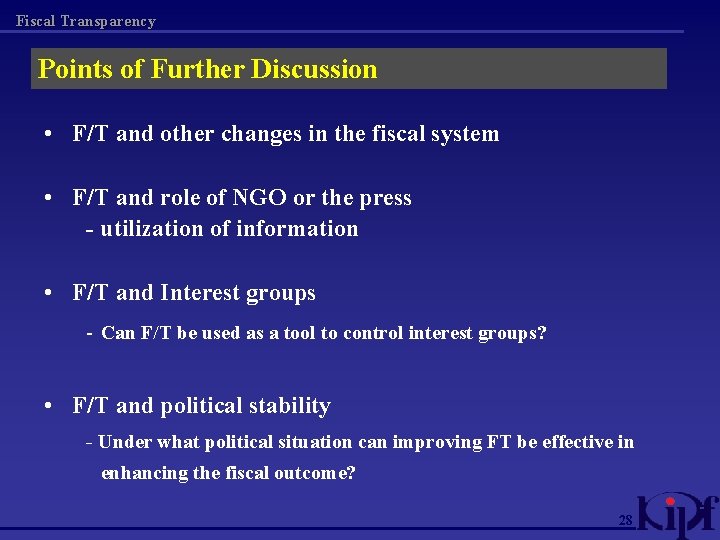 Fiscal Transparency Points of Further Discussion • F/T and other changes in the fiscal