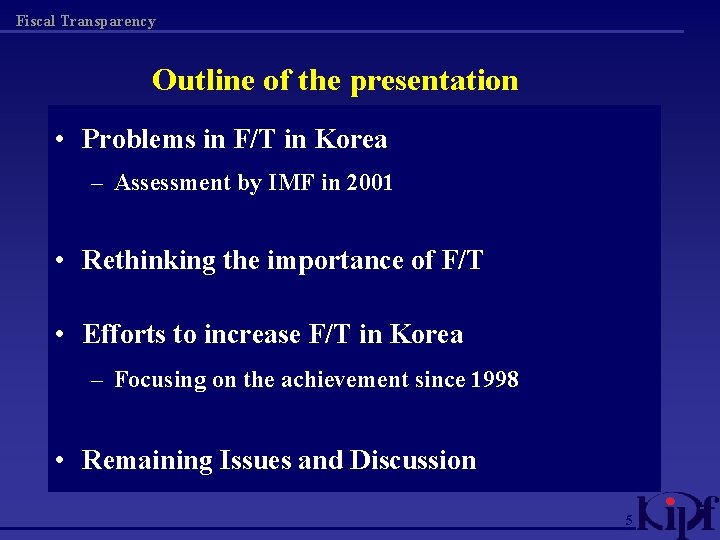 Fiscal Transparency Outline of the presentation • Problems in F/T in Korea – Assessment