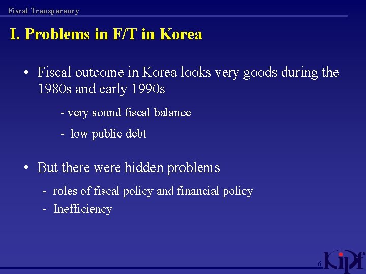 Fiscal Transparency I. Problems in F/T in Korea • Fiscal outcome in Korea looks