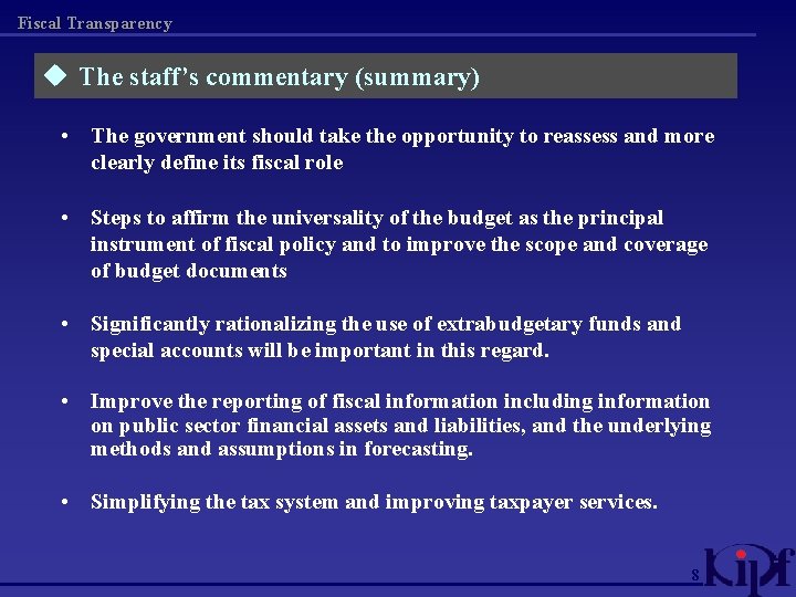 Fiscal Transparency u The staff’s commentary (summary) • The government should take the opportunity