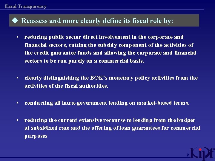 Fiscal Transparency u Reassess and more clearly define its fiscal role by: • reducing