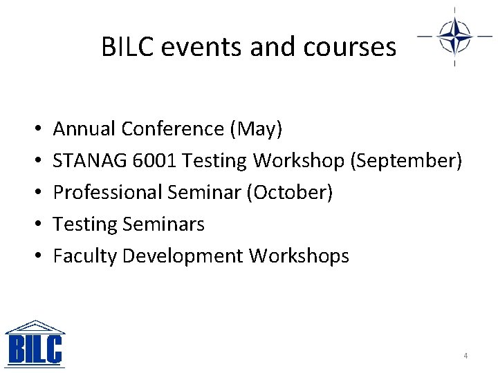 BILC events and courses • • • Annual Conference (May) STANAG 6001 Testing Workshop