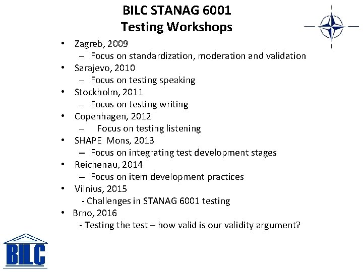 BILC STANAG 6001 Testing Workshops • Zagreb, 2009 – Focus on standardization, moderation and