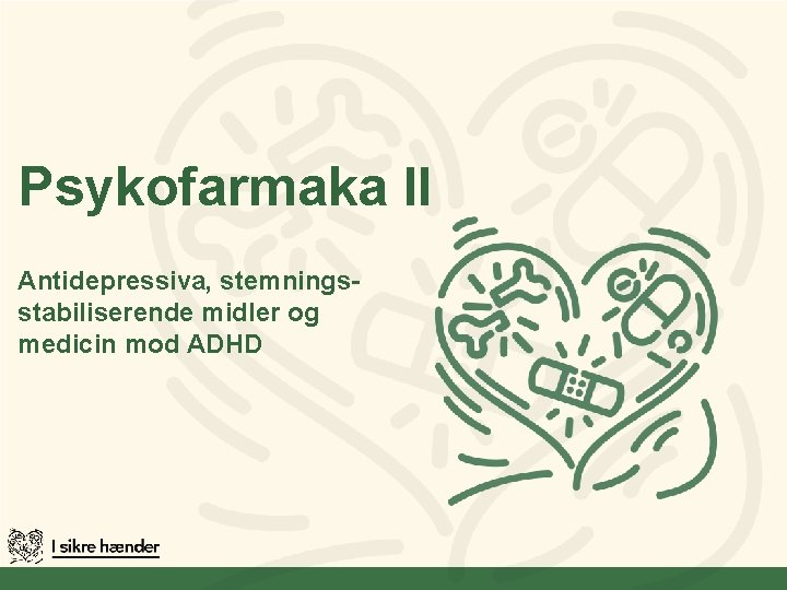 Psykofarmaka II Antidepressiva, stemningsstabiliserende midler og medicin mod ADHD 