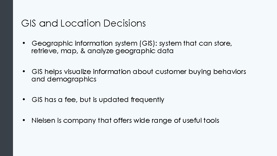 GIS and Location Decisions • Geographic information system (GIS): system that can store, retrieve, GIS and Location Decisions • Geographic information system (GIS): system that can store, retrieve,