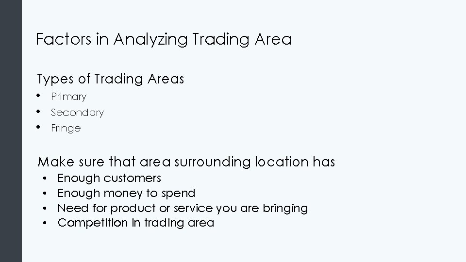 Factors in Analyzing Trading Area Types of Trading Areas • Primary • Secondary • Factors in Analyzing Trading Area Types of Trading Areas • Primary • Secondary •