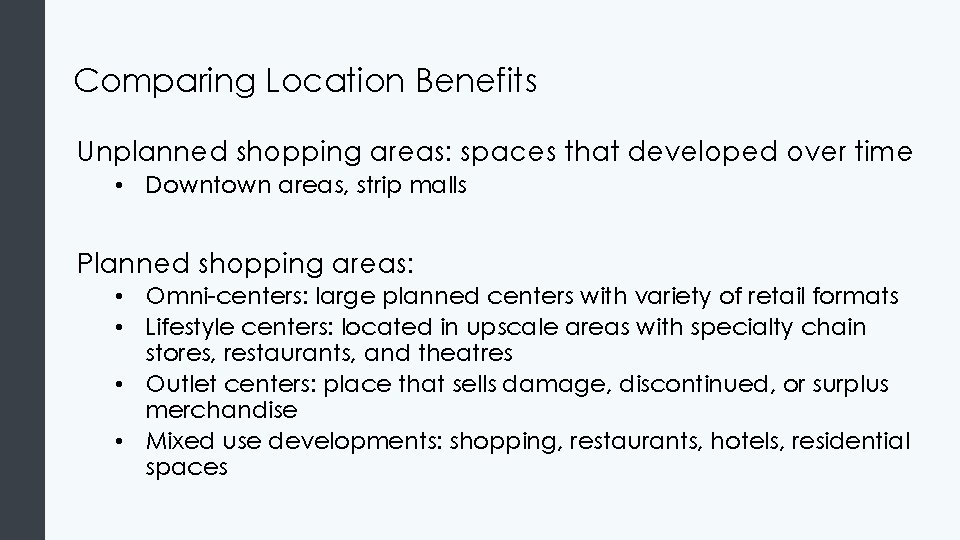 Comparing Location Benefits Unplanned shopping areas: spaces that developed over time • Downtown areas, Comparing Location Benefits Unplanned shopping areas: spaces that developed over time • Downtown areas,