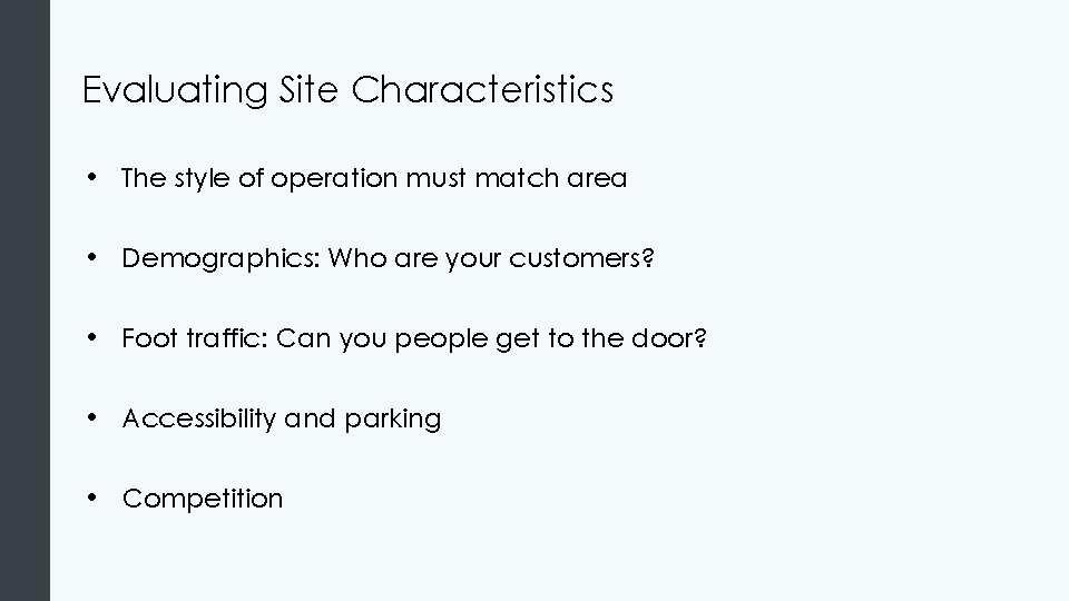 Evaluating Site Characteristics • The style of operation must match area • Demographics: Who Evaluating Site Characteristics • The style of operation must match area • Demographics: Who