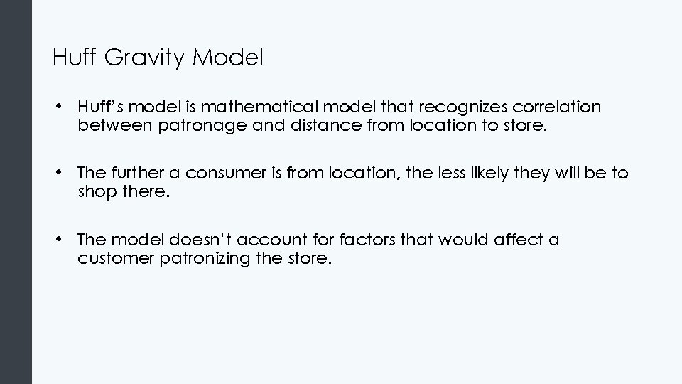 Huff Gravity Model • Huff’s model is mathematical model that recognizes correlation between patronage Huff Gravity Model • Huff’s model is mathematical model that recognizes correlation between patronage