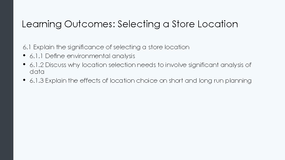 Learning Outcomes: Selecting a Store Location 6. 1 Explain the significance of selecting a Learning Outcomes: Selecting a Store Location 6. 1 Explain the significance of selecting a