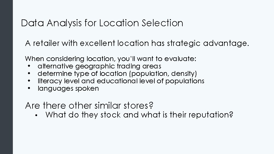 Data Analysis for Location Selection A retailer with excellent location has strategic advantage. When Data Analysis for Location Selection A retailer with excellent location has strategic advantage. When