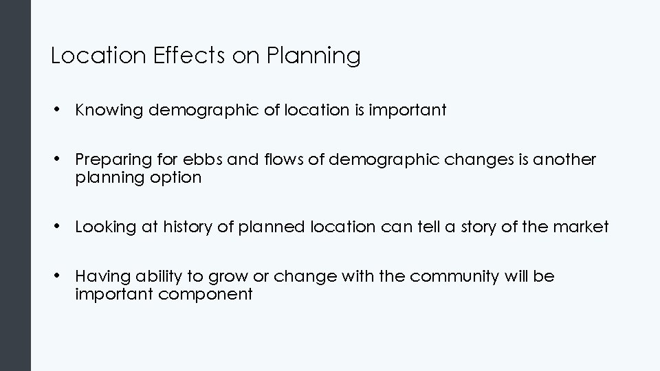 Location Effects on Planning • Knowing demographic of location is important • Preparing for Location Effects on Planning • Knowing demographic of location is important • Preparing for