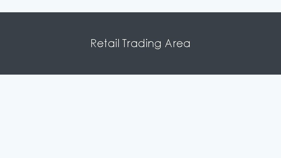 Retail Trading Area Retail Trading Area