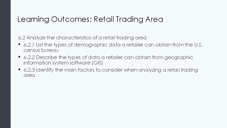 Learning Outcomes: Retail Trading Area 6. 2 Analyze the characteristics of a retail trading Learning Outcomes: Retail Trading Area 6. 2 Analyze the characteristics of a retail trading