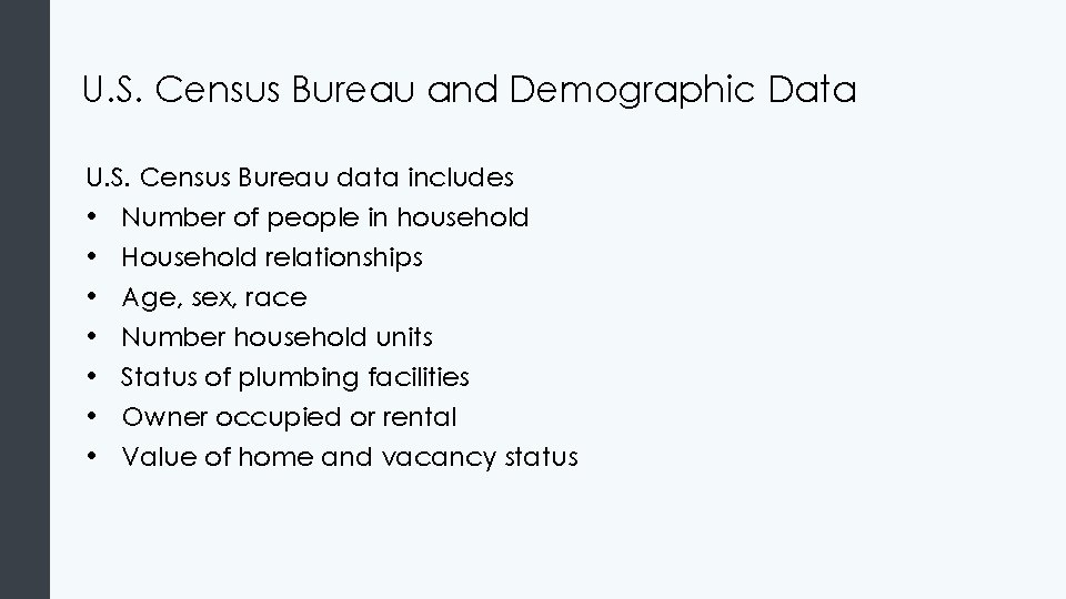 U. S. Census Bureau and Demographic Data U. S. Census Bureau data includes • U. S. Census Bureau and Demographic Data U. S. Census Bureau data includes •