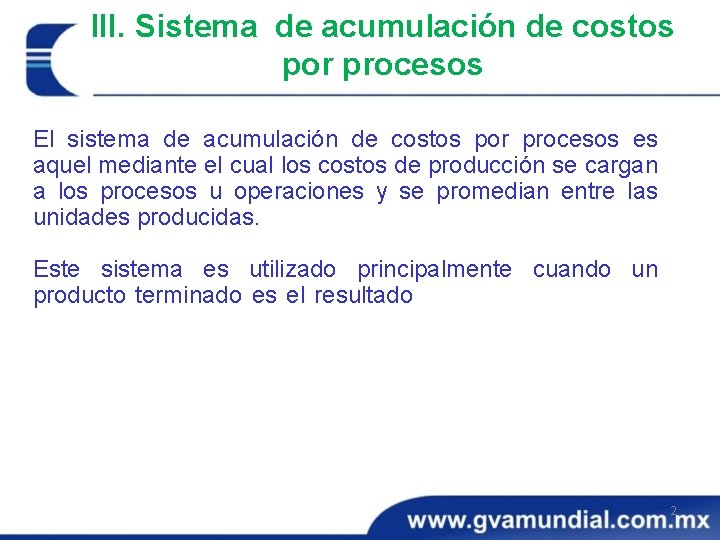 III. Sistema de acumulación de costos por procesos El sistema de acumulación de costos