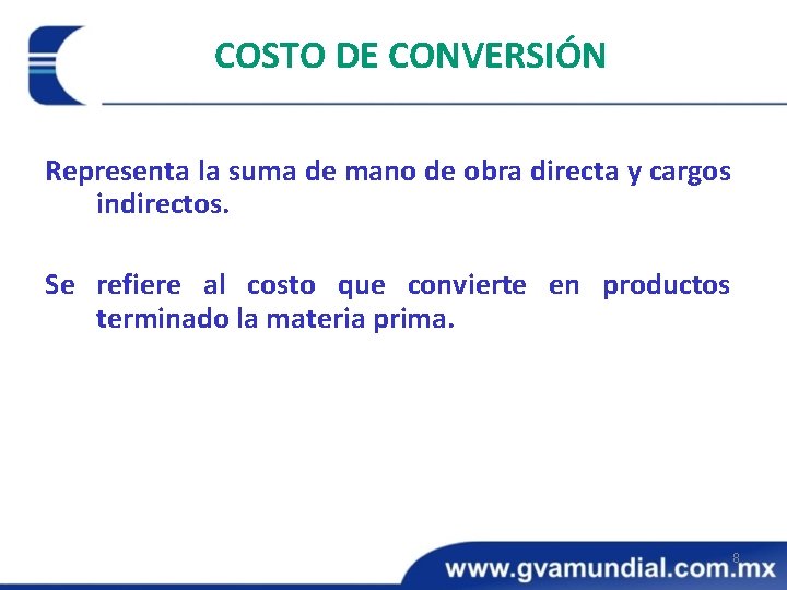COSTO DE CONVERSIÓN Representa la suma de mano de obra directa y cargos indirectos.