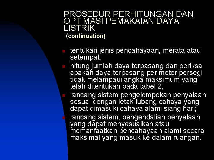 PROSEDUR PERHITUNGAN DAN OPTIMASI PEMAKAIAN DAYA LISTRIK (continuation) n n tentukan jenis pencahayaan, merata