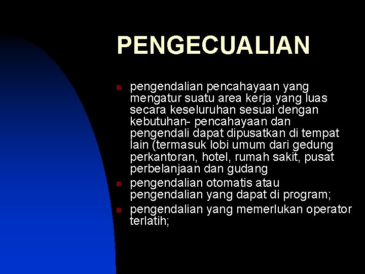 PENGECUALIAN n n n pengendalian pencahayaan yang mengatur suatu area kerja yang luas secara