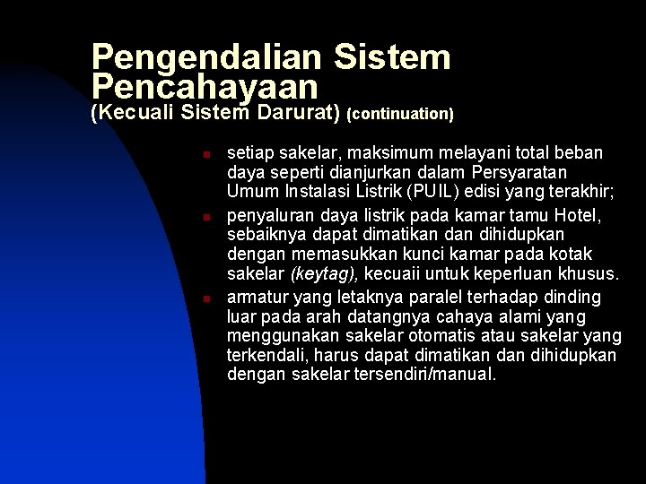 Pengendalian Sistem Pencahayaan (Kecuali Sistem Darurat) (continuation) n n n setiap sakelar, maksimum melayani