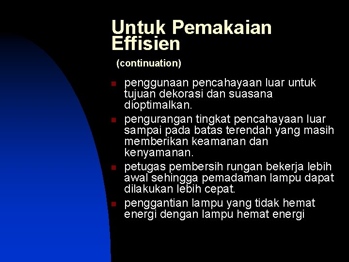 Untuk Pemakaian Effisien (continuation) n n penggunaan pencahayaan luar untuk tujuan dekorasi dan suasana