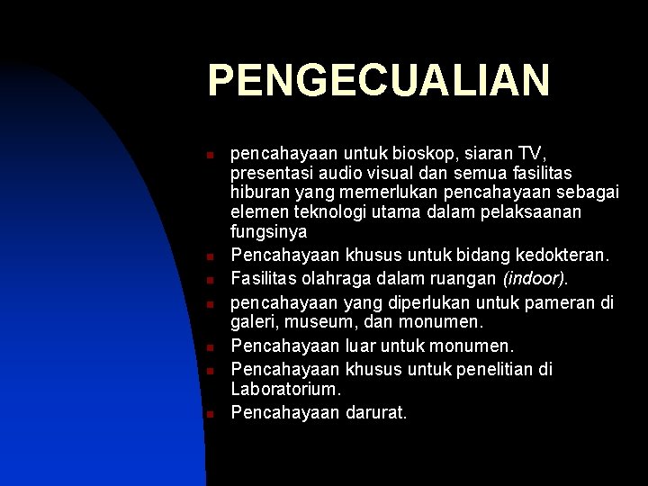 PENGECUALIAN n n n n pencahayaan untuk bioskop, siaran TV, presentasi audio visual dan