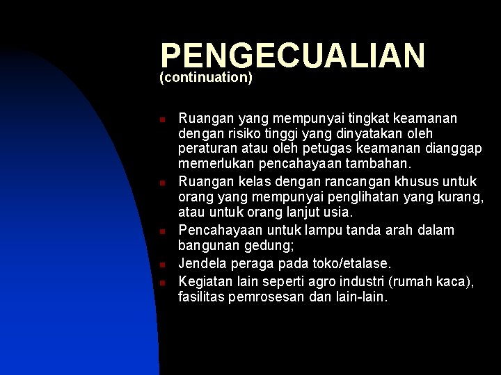 PENGECUALIAN (continuation) n n n Ruangan yang mempunyai tingkat keamanan dengan risiko tinggi yang